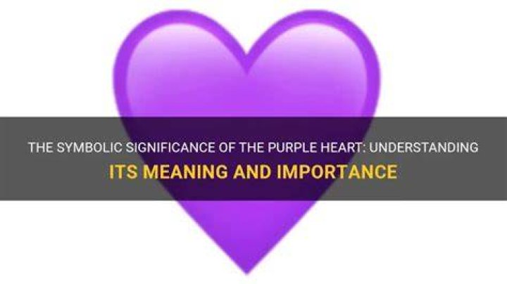 Purple Heart Meaning: Understanding the Symbol of Sacrifice and Bravery